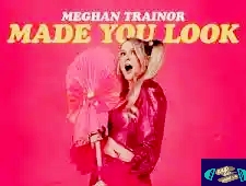 Meghan Trainor – Made You Look (Mp3 Download)